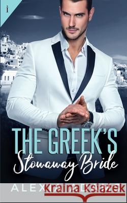 The Greek's Stowaway Bride Alexia Adams 9781682810347 Entangled Publishing - książka