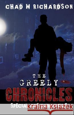The Greely Chronicles: Special Ops Narcotics Chad W. Richardson 9781732481619 Shadow DreamWorks LLC - książka