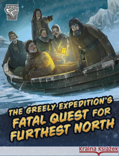 The Greely Expedition's Fatal Quest for Furthest North Golriz Golkar 9781398251380 Capstone Global Library Ltd - książka