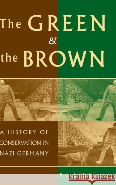 The Green and the Brown: A History of Conservation in Nazi Germany Uekoetter, Frank 9780521848190 CAMBRIDGE UNIVERSITY PRESS - książka