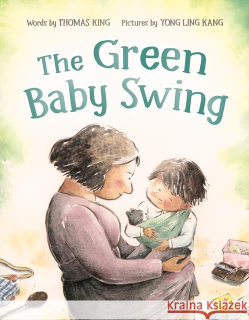 The Green Baby Swing Thomas King Yong Ling Kang 9780735269361 Tundra Books (NY) - książka