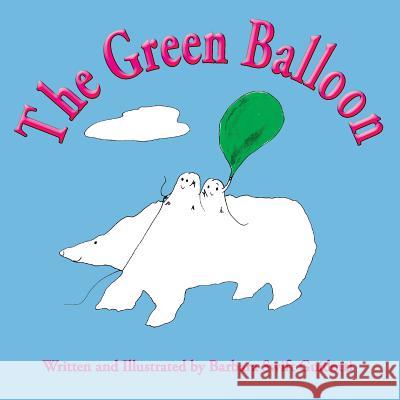 The Green Balloon Barbara Swift Guidotti Barbara Swift Guidotti 9780966884555 Sagaponack Books - książka