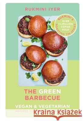 The Green Barbecue: Modern Vegan & Vegetarian Recipes to Cook Outdoors & In Rukmini Iyer 9781529110272 Vintage Publishing - książka