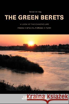 The Green Berets: Action in Iraq Mann, Jay 9780595689941 iUniverse - książka