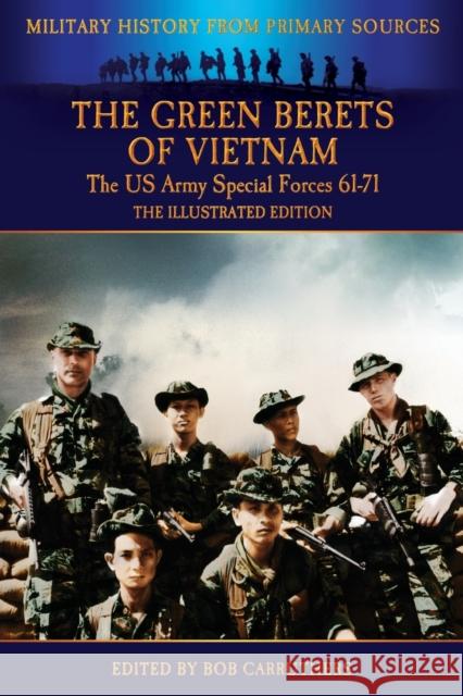 The Green Berets of Vietnam - The U.S. Army Special Forces 61-71 - The Illustrated Edition Francis John Kelly Bob Carruthers 9781781583586 Archive Media Publishing Ltd - książka