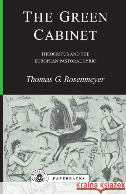 The Green Cabinet: Theocritus and European Pastoral Poetry Rosenmeyer, Thomas G. 9781853996641 Duckworth Publishers - książka