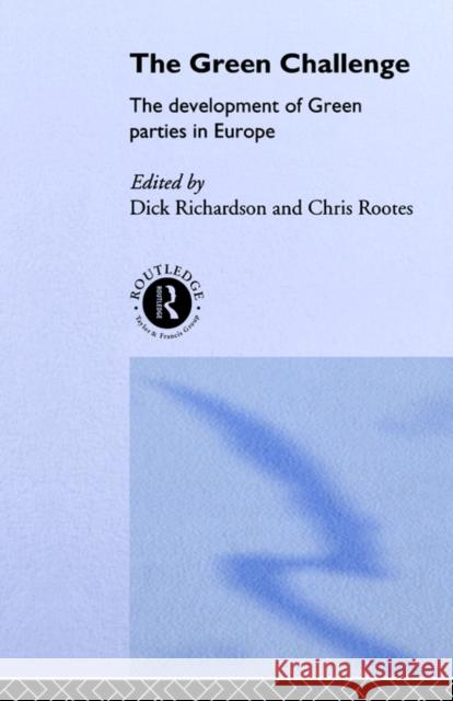 The Green Challenge: The Development of Green Parties in Europe Richardson, Dick 9780415106504 Routledge - książka