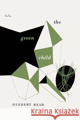 The Green Child Herbert Edward Read Eliot Weinberger 9780811221825 New Directions Publishing Corporation - książka