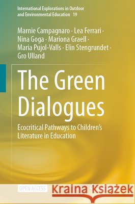 The Green Dialogues: Ecocritical Pathways to Children's Literature in Education Marnie Campagnaro Lea Ferrari Nina Goga 9783032104175 Springer - książka