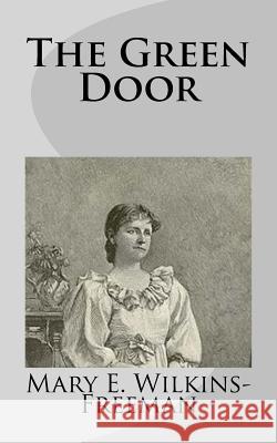 The Green Door Mary E. Wilkins-Freeman 9781499275629 Createspace - książka