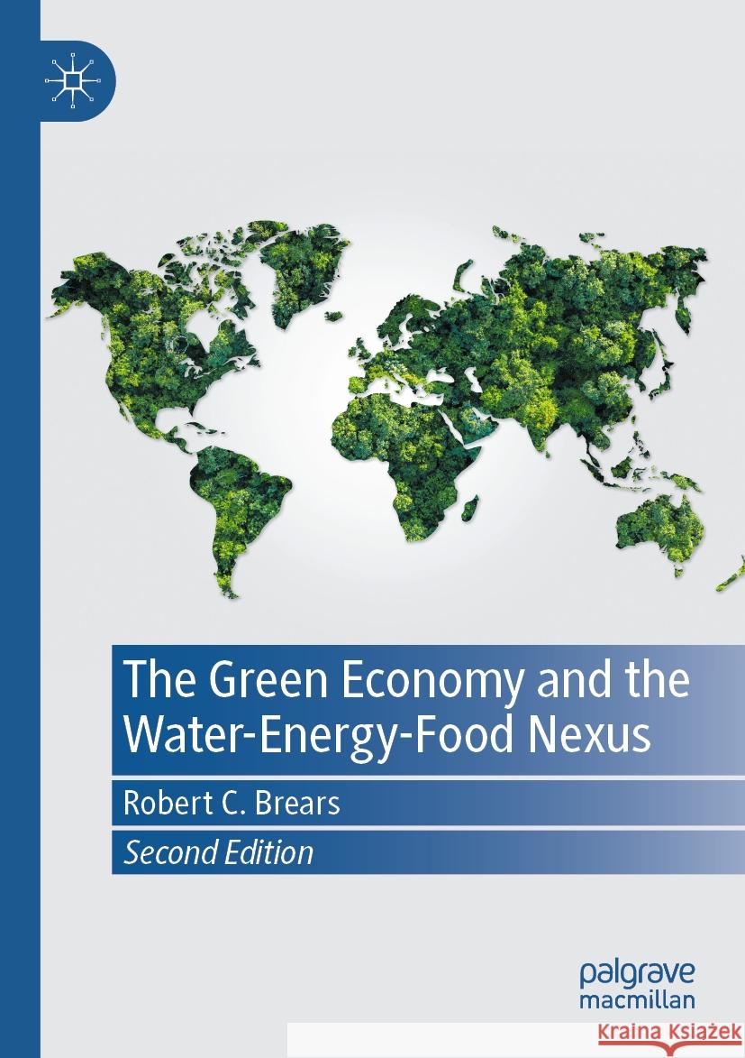 The Green Economy and the Water-Energy-Food Nexus Robert C. Brears 9783031396816 Palgrave MacMillan - książka