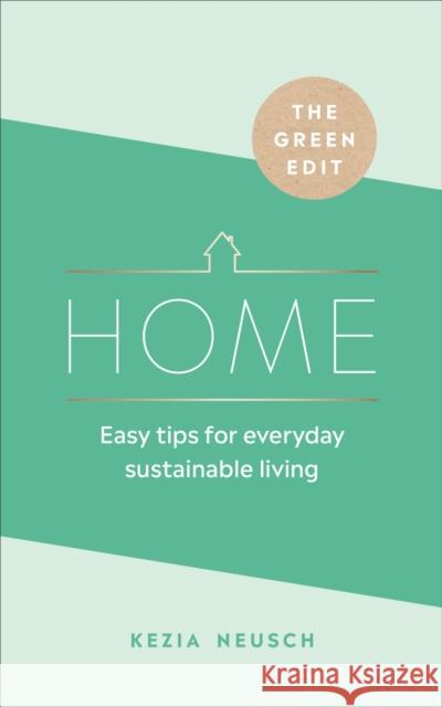 The Green Edit: Home: Easy tips for everyday sustainable living  9781529107814 Ebury Press - książka