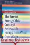 The Green Energy Ship Concept: Renewable Energy from Wind Over Water Max F. Platzer Nesrin Sarigul-Klijn 9783030582432 Springer