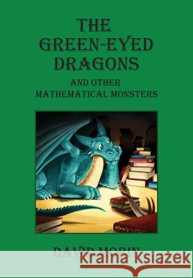 The Green-Eyed Dragons and Other Mathematical Monsters David J. Morin 9781719958370 Independently Published - książka