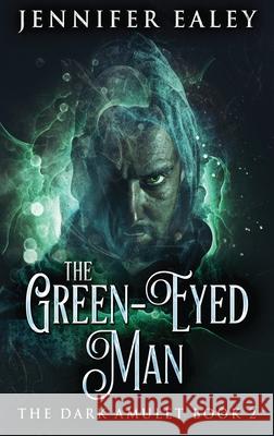 The Green-Eyed Man Jennifer Ealey 9784867516348 Next Chapter - książka