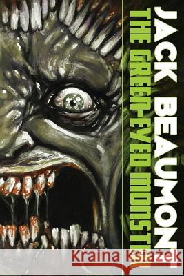 The Green-Eyed Monster Jack Beaumont Alex McVey 9781544709321 Createspace Independent Publishing Platform - książka