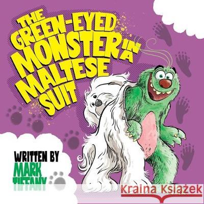 The Green-eyed Monster in a Maltese Suit Tiffany, Mark 9781641112420 Mark Tiffany - książka