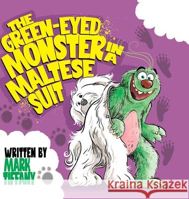 The Green-eyed Monster in a Maltese Suit Mark Tiffany 9781641115148 Mark Tiffany - książka