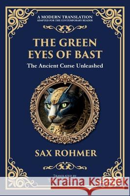 The Green Eyes of Bast: An Occult Mystery of Ancient Egyptian Curses and Possession Sax Rohmer Tim Zengerink 9781806291991 Library of Alexandria - książka