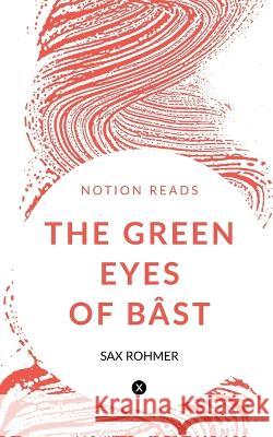 The Green Eyes of Bâst Sax Rohmer 9781647334147 Notion Press - książka