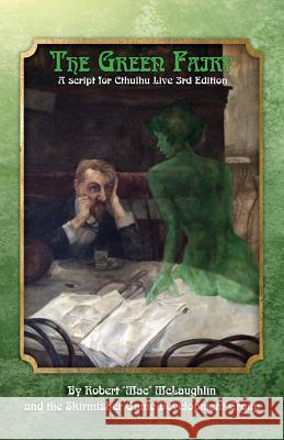 The Green Fairy: A Script for Cthulhu Live 3rd Edition Robert Mac McLaughlin 9781935050452 Skirmisher Publishing - książka