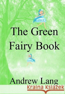 The Green Fairy Book Andrew Lang 9781977977540 Createspace Independent Publishing Platform - książka