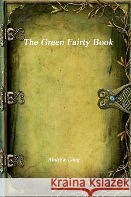 The Green Fairy Book Andrew Lang 9781988297538 Devoted Publishing - książka