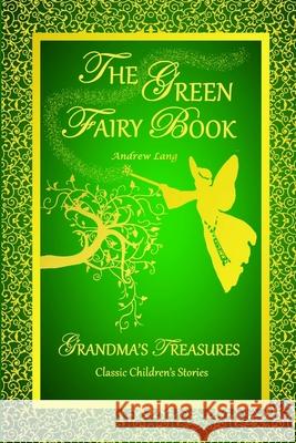 THE Green Fairy Book - Andrew Lang ANDREW LANG, GRANDMA'S TREASURES 9781312296442 Lulu.com - książka