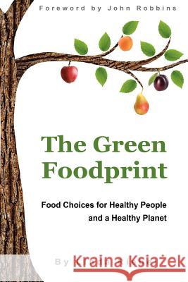 The Green Foodprint: Food Choices for Healthy People and a Healthy Planet Linda Riebel John Robbins 9781463767099 Createspace - książka