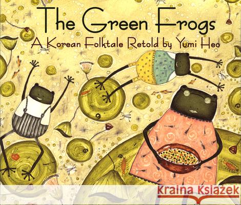 The Green Frogs: A Korean Folktale Yumi Heo 9780618432288 Houghton Mifflin Company - książka