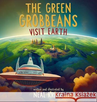 The Green Grobbeans Visit Earth Neal Kraus 9798887964003 Neal Kraus - książka