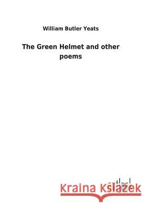 The Green Helmet and other poems William Butler Yeats 9783732618507 Salzwasser-Verlag Gmbh - książka