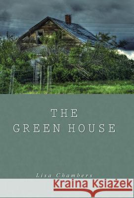 The Green House Lisa Chambers 9781490872865 WestBow Press - książka