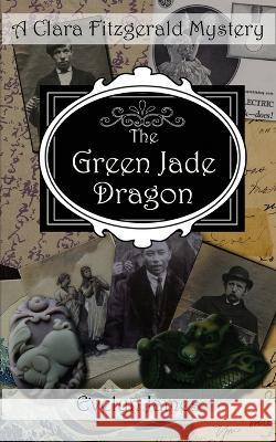 The Green Jade Dragon: A Clara Fitzgerald Mystery Evelyn James 9781790365197 Independently Published - książka