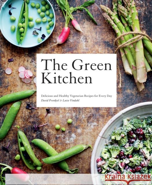 The Green Kitchen: Delicious and Healthy Vegetarian Recipes for Every Day Luise Vindahl 9781784884703 Hardie Grant Books (UK) - książka