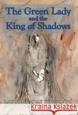 The Green Lady and the King of Shadows Moyra Caldecott 9781843194187 Mushroom Publishing - książka