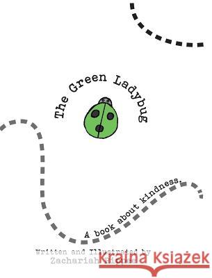 The Green Ladybug: A Book About Kindness Rippee, Zachariah 9781942846932 Zachariah J Rippee - książka