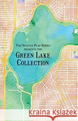 The Green Lake Collection: The Seattle Play Series Courtney a. Kessler Rebecca a. Demarest J. D. Panzer 9781502339508 Createspace - książka