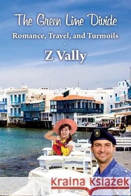 The Green Line Divide: Romance, Travel, and Turmoils Z. Vally   9780993094002 Z Vally - książka