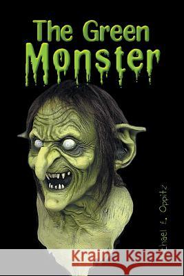 The Green Monster Michael E. Oppitz 9781462871674 Xlibris Corporation - książka