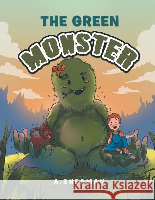 The Green Monster A. Sherman 9781514466278 Xlibris - książka