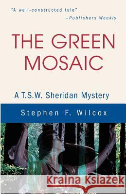 The Green Mosaic: A T.S.W. Sheridan Mystery Wilcox, Stephen F. 9780595212941 Mystery Writers of America Presents - książka