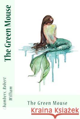 The Green Mouse Chambers Rober Sir Angels 9781545532102 Createspace Independent Publishing Platform - książka