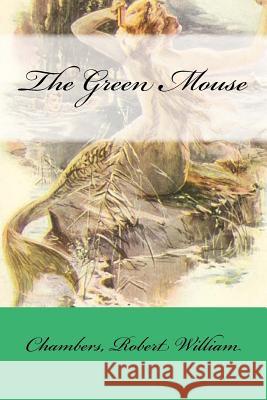 The Green Mouse Chambers Rober Mybook 9781548392567 Createspace Independent Publishing Platform - książka