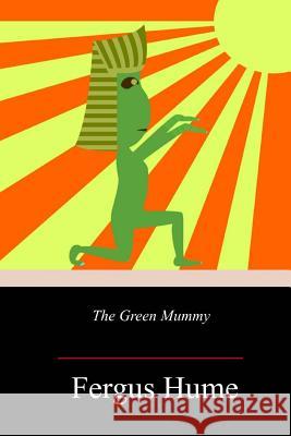 The Green Mummy Fergus Hume 9781719355704 Createspace Independent Publishing Platform - książka