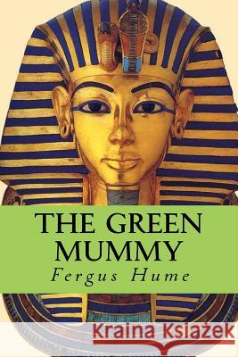The green mummy Hume, Fergus 9781979907521 Createspace Independent Publishing Platform - książka
