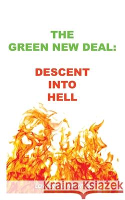 The Green New Deal: Descent Into Hell Lawrence Newman 9781734710045 Silver Millennium Publications, Inc. - książka