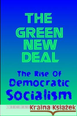 The Green New Deal: The Rise of Democratic Socialism Michael Mathiesen 9781081197698 Independently Published - książka