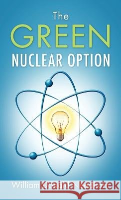 The Green Nuclear Option William Donald Needham 9781977259332 Outskirts Press - książka