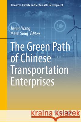 The Green Path of Chinese Transportation Enterprises Jianlin Wang Malin Song 9789819552887 Springer - książka